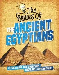 Genius of: The Ancient Egyptians: Clever Ideas and Inventions from Past Civilisations цена и информация | Книги для подростков и молодежи | kaup24.ee