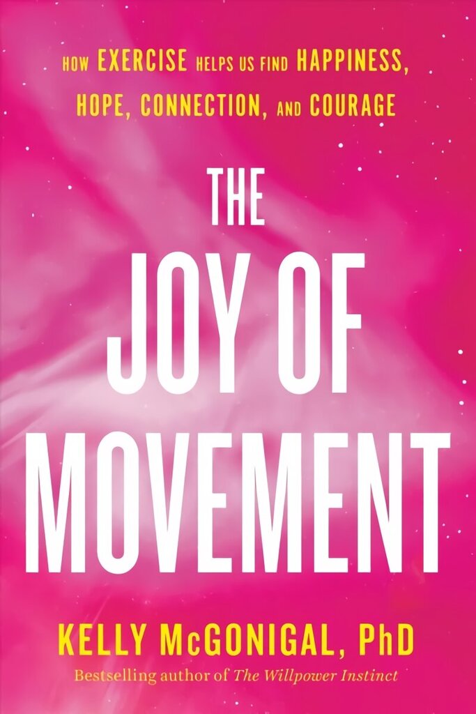 Joy Of Movement: How exercise helps us find happiness, hope, connection, and courage цена и информация | Eneseabiraamatud | kaup24.ee