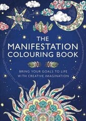Manifestation Colouring Book: Bring Your Goals to Life with Creative Imagination hind ja info | Värviraamatud | kaup24.ee