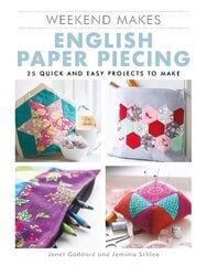 Weekend Makes: English Paper Piecing: 25 Quick and Easy Projects to Make hind ja info | Tervislik eluviis ja toitumine | kaup24.ee
