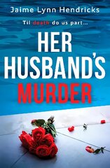 Her Husband's Murder: An absolutely gripping psychological suspense novel цена и информация | Фантастика, фэнтези | kaup24.ee