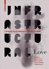 Infrastructural Love: Caring for Our Architectural Support Systems цена и информация | Книги по архитектуре | kaup24.ee