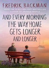 And Every Morning the Way Home Gets Longer and Longer: From the New York Times bestselling author of Anxious People цена и информация | Романы | kaup24.ee