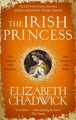 Irish Princess: Her father's only daughter. Her country's only hope. hind ja info | Fantaasia, müstika | kaup24.ee
