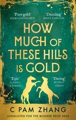 How Much of These Hills is Gold: 'A tale of two sisters during the gold rush ... beautifully written' The i, Best Books of the Year hind ja info | Fantaasia, müstika | kaup24.ee