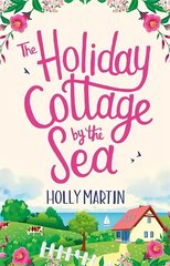 Holiday Cottage by the Sea: An utterly gorgeous feel good romantic comedy цена и информация | Фантастика, фэнтези | kaup24.ee