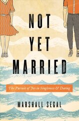 Not Yet Married: The Pursuit of Joy in Singleness and Dating цена и информация | Духовная литература | kaup24.ee