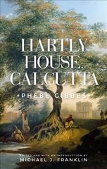 Hartly House, Calcutta: Phebe Gibbes 2nd edition цена и информация | Фантастика, фэнтези | kaup24.ee