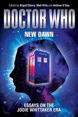 Doctor Who - New Dawn: Essays on the Jodie Whittaker Era цена и информация | Книги об искусстве | kaup24.ee