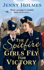 Spitfire'i tüdrukud lendavad võidu nimel: meeliülendav sõjaaegne lugu lootusest ja julgusest (The Spitfire Girls Book 2) hind ja info | Fantaasia, müstika | kaup24.ee