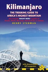 Kilimanjaro: The Trekking Guide to Africa's Highest Mountain, also includes Mount Meru & guides to Arusha, Moshi, Marangu, Nairobi & Dar es Salaam 5th Revised edition цена и информация | Путеводители, путешествия | kaup24.ee