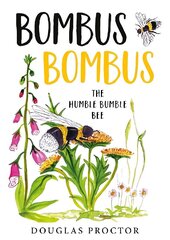 Bombus Bombus: The Humble Bumble Bee цена и информация | Книги для подростков и молодежи | kaup24.ee