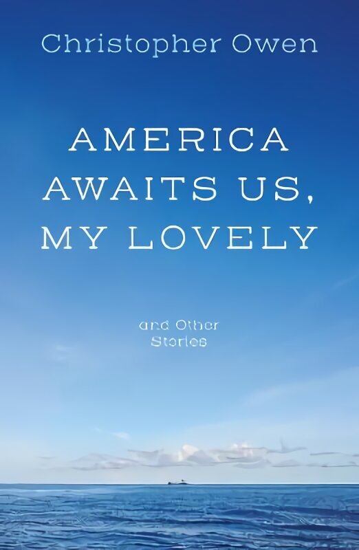America Awaits Us, My Lovely, and Other Stories цена и информация | Lühijutud, novellid | kaup24.ee
