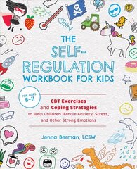 Self-regulation Workbook For Kids: CBT Exercises and Coping Strategies to Help Children Handle Anxiety, Stress, and Other Strong Emotions цена и информация | Книги для подростков и молодежи | kaup24.ee