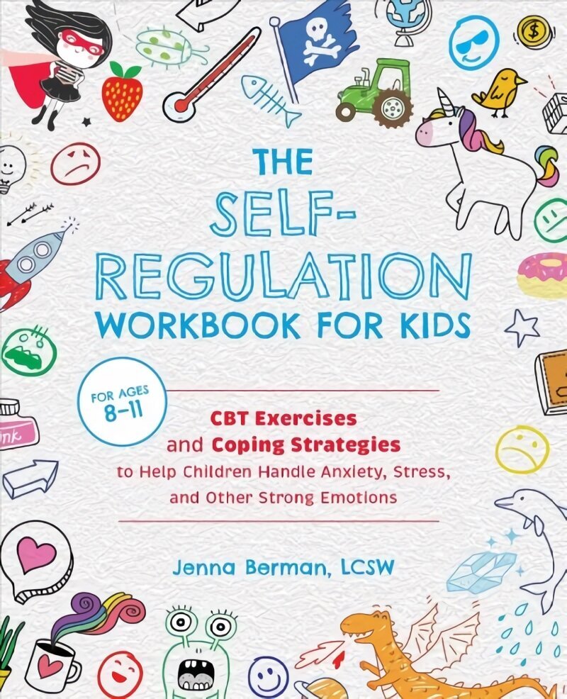 Self-regulation Workbook For Kids: CBT Exercises and Coping Strategies to Help Children Handle Anxiety, Stress, and Other Strong Emotions hind ja info | Noortekirjandus | kaup24.ee