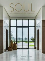 Soul: The Interior Design of Orlando Diaz-Azcuy hind ja info | Arhitektuuriraamatud | kaup24.ee