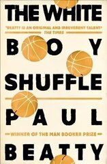 White Boy Shuffle: From the Man Booker prize-winning author of The Sellout hind ja info | Fantaasia, müstika | kaup24.ee