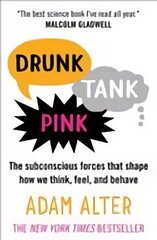 Drunk Tank Pink: The Subconscious Forces that Shape How We Think, Feel, and Behave hind ja info | Eneseabiraamatud | kaup24.ee