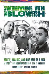 Swimming with the Blowfish: Hootie, Healing, and One Hell of a Ride цена и информация | Книги об искусстве | kaup24.ee