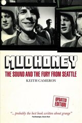 Mudhoney: The Sound and The Fury from Seattle (Updated Edition) цена и информация | Книги об искусстве | kaup24.ee