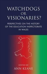 Watchdogs or Visionaries?: Perspectives on the History of the Education Inspectorate in Wales цена и информация | Книги по социальным наукам | kaup24.ee