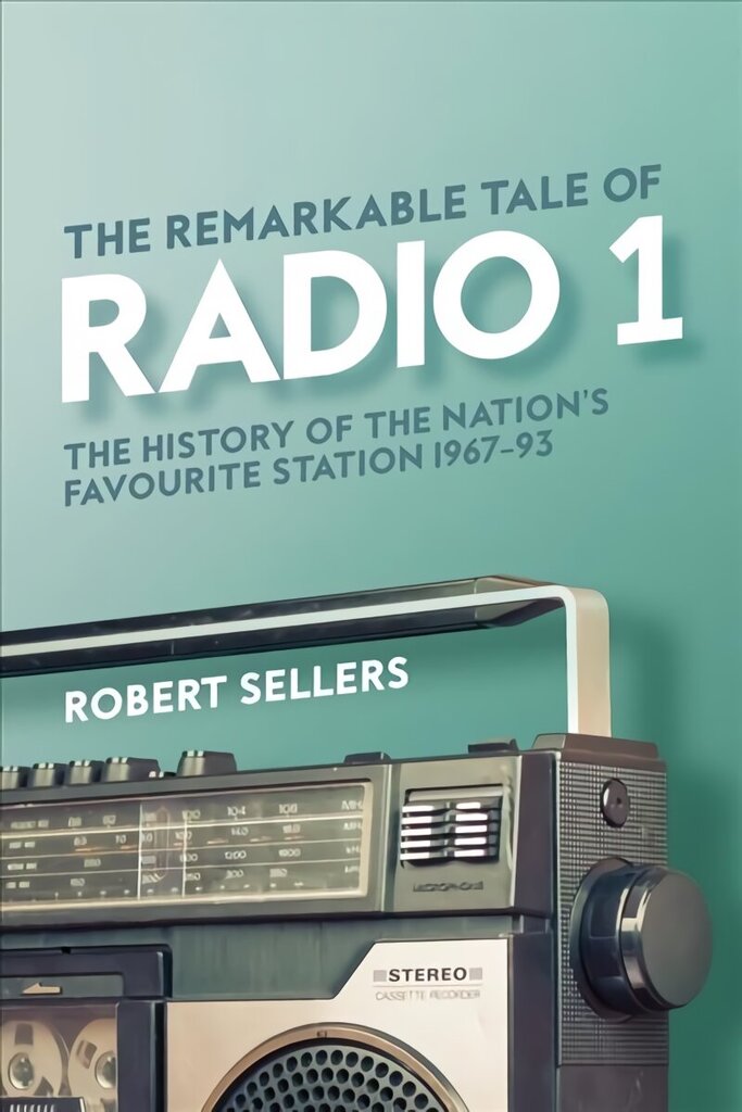 Remarkable Tale of Radio 1: The History of the Nation's Favourite Station, 1967-95 hind ja info | Kunstiraamatud | kaup24.ee