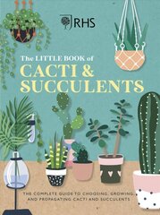 RHS The Little Book of Cacti & Succulents: The complete guide to choosing, growing and displaying hind ja info | Aiandusraamatud | kaup24.ee