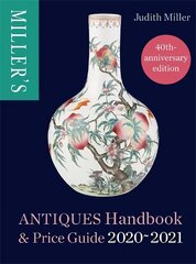 Miller's Antiques Handbook & Price Guide 2020-2021 цена и информация | Книги об искусстве | kaup24.ee