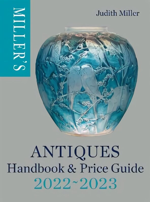 Miller's Antiques Handbook & Price Guide 2022-2023 цена и информация | Kunstiraamatud | kaup24.ee