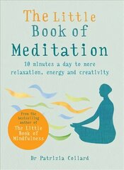 Little Book of Meditation: 10 minutes a day to more relaxation, energy and creativity hind ja info | Eneseabiraamatud | kaup24.ee