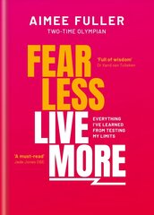 Fear Less Live More: Everything I've learned from testing my limits цена и информация | Самоучители | kaup24.ee