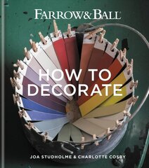 Farrow & Ball How to Decorate: Transform your home with paint & paper hind ja info | Eneseabiraamatud | kaup24.ee