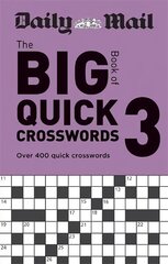 Daily Mail Big Book of Quick Crosswords Volume 3: Over 400 quick crosswords hind ja info | Tervislik eluviis ja toitumine | kaup24.ee