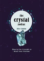 Crystal Zodiac: How to use Crystals to Read your Fortune цена и информация | Самоучители | kaup24.ee