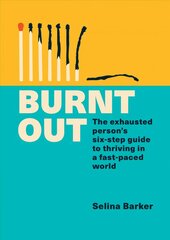 Burnt Out: The exhausted person's six-step guide to thriving in a fast-paced world цена и информация | Самоучители | kaup24.ee