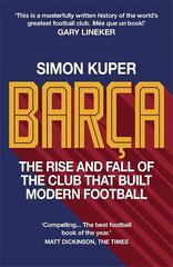 Barca: The rise and fall of the club that built modern football WINNER OF THE FOOTBALL BOOK OF THE YEAR 2022 цена и информация | Книги о питании и здоровом образе жизни | kaup24.ee