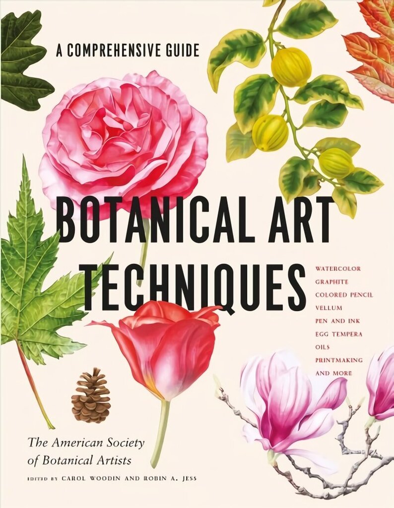 Botanical Art Techniques: A Comprehensive Guide to Watercolor, Graphite, Colored Pencil, Vellum, Pen and Ink, Egg Tempera, Oils, Printmaking, and More цена и информация | Kunstiraamatud | kaup24.ee