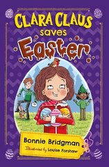 Clara Claus Saves Easter (Clara Claus Series): The perfect Easter adventure for readers 7plus цена и информация | Книги для подростков и молодежи | kaup24.ee