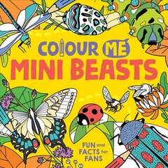 Colour Me: Mini Beasts: Fun and Facts for Fans hind ja info | Väikelaste raamatud | kaup24.ee