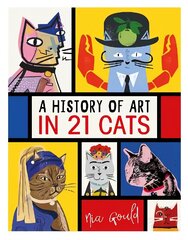 History of Art in 21 Cats: From the Old Masters to the Modernists, the Moggy as Muse: an illustrated guide hind ja info | Kunstiraamatud | kaup24.ee