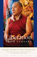 Liberation from Samsara: Oral Instructions on the Preliminary Practices of Longchen Nyingtig hind ja info | Usukirjandus, religioossed raamatud | kaup24.ee