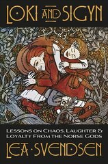 Loki and Sigyn: Lessons on Chaos, Laughter & Loyalty from the Norse Gods hind ja info | Eneseabiraamatud | kaup24.ee