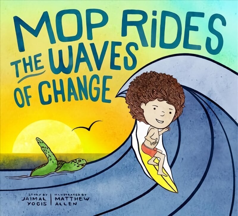 Mop Rides the Waves of Change: A Mop Rides Story (Emotional Regulation for Kids, Save the Oceans, Surfing for Kids) цена и информация | Noortekirjandus | kaup24.ee