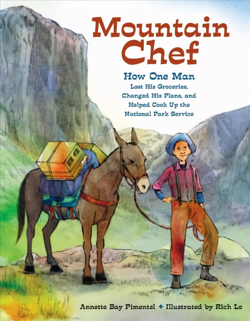 Mountain Chef: How One Man Lost His Groceries, Changed His Plans, and Helped Cook Up the National Park Service hind ja info | Noortekirjandus | kaup24.ee