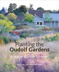 Planting the Oudolf Gardens at Hauser & Wirth Somerset цена и информация | Книги по садоводству | kaup24.ee