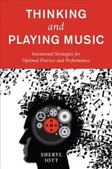 Thinking and Playing Music: Intentional Strategies for Optimal Practice and Performance цена и информация | Книги об искусстве | kaup24.ee