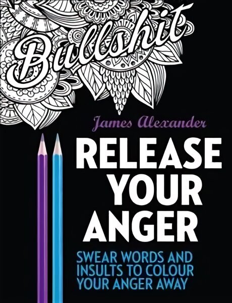 Release Your Anger: Midnight Edition: An Adult Coloring Book with 40 Swear Words to Color and Relax: Midnight Edition: An Adult Coloring Book with 40 Swear Words to Color and Relax Updated, 1 hind ja info | Tervislik eluviis ja toitumine | kaup24.ee