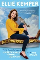 My Squirrel Days: Tales from the Star of Unbreakable Kimmy Schmidt and the Office цена и информация | Фантастика, фэнтези | kaup24.ee