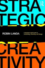 Strategic Creativity: A Business Field Guide to Advertising, Branding, and Design цена и информация | Книги об искусстве | kaup24.ee