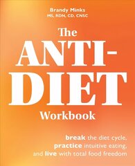 Anti-diet Workbook: Break the Diet Cycle, Practice Intuitive Eating, and Live with Total Food Freedom цена и информация | Самоучители | kaup24.ee